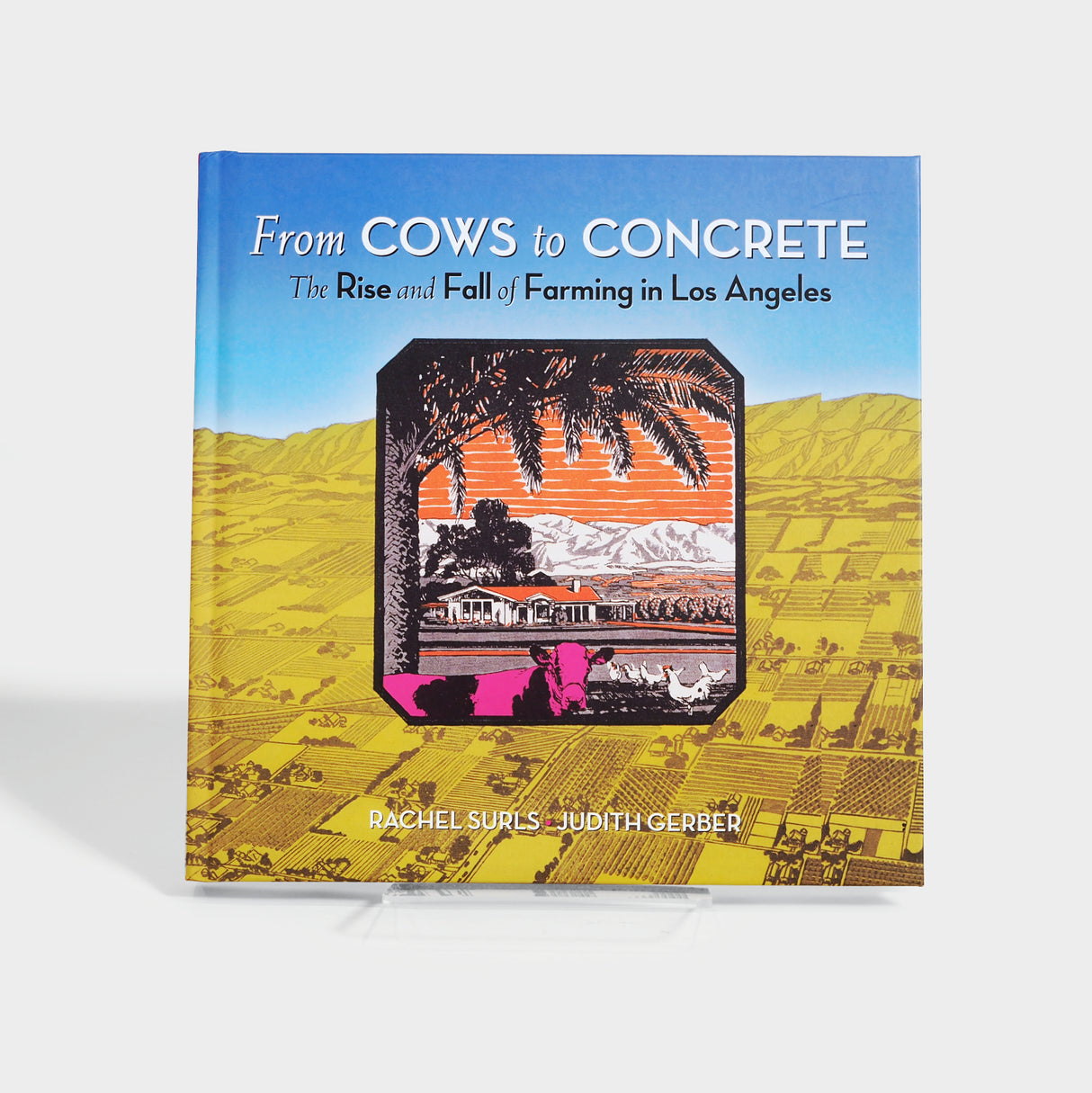 From Cows to Concrete: The Rise and Fall of Farming in Los Angeles