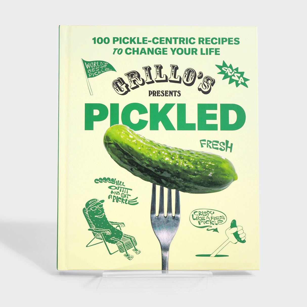 Grillo's Presents Pickled: 100 Pickle-centric Recipes to Change Your Life