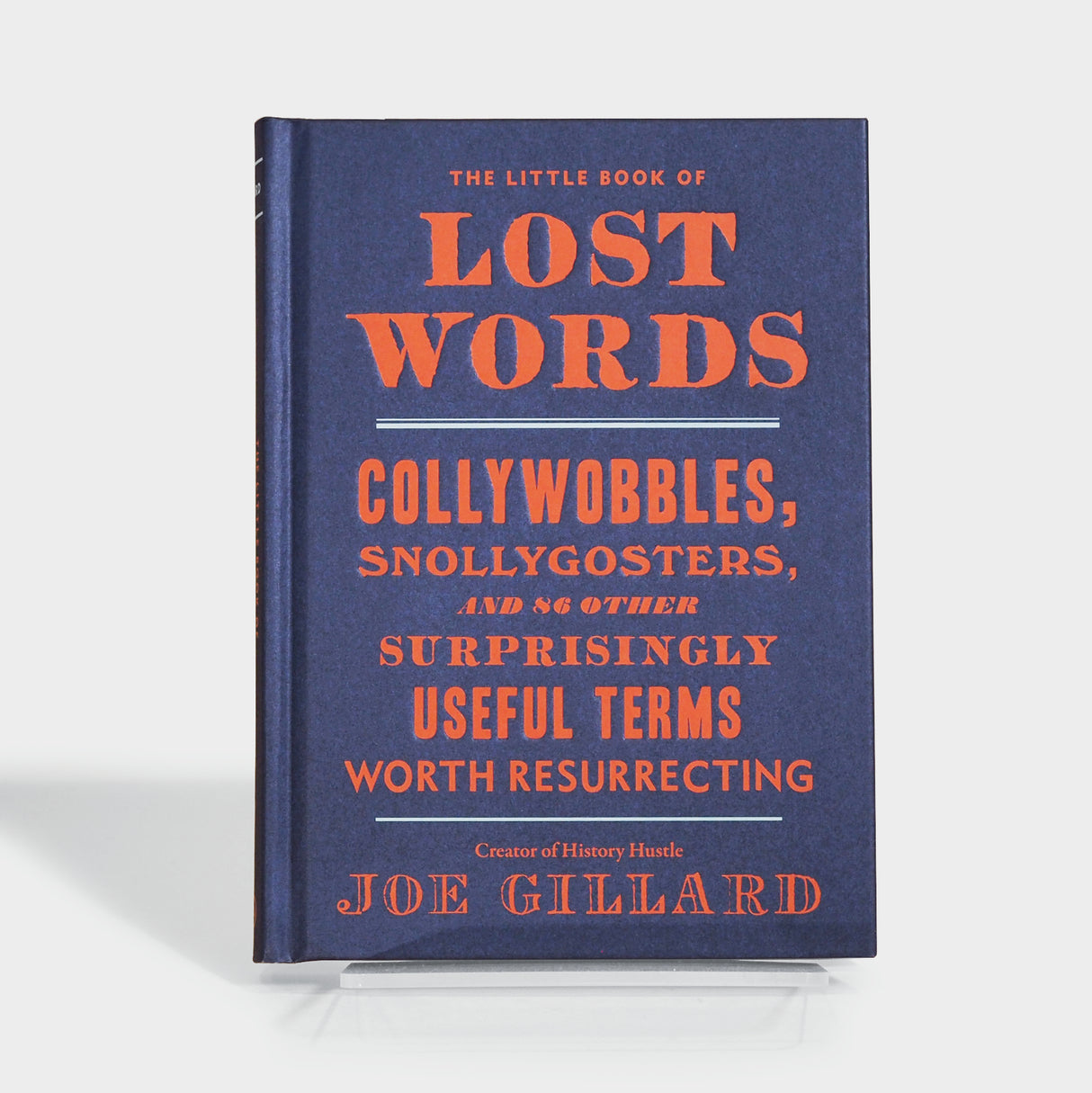 The Little Book of Lost Words: Collywobbles, Snollygosters, and 86 Other Surprisingly Useful Terms Worth Resurrecting