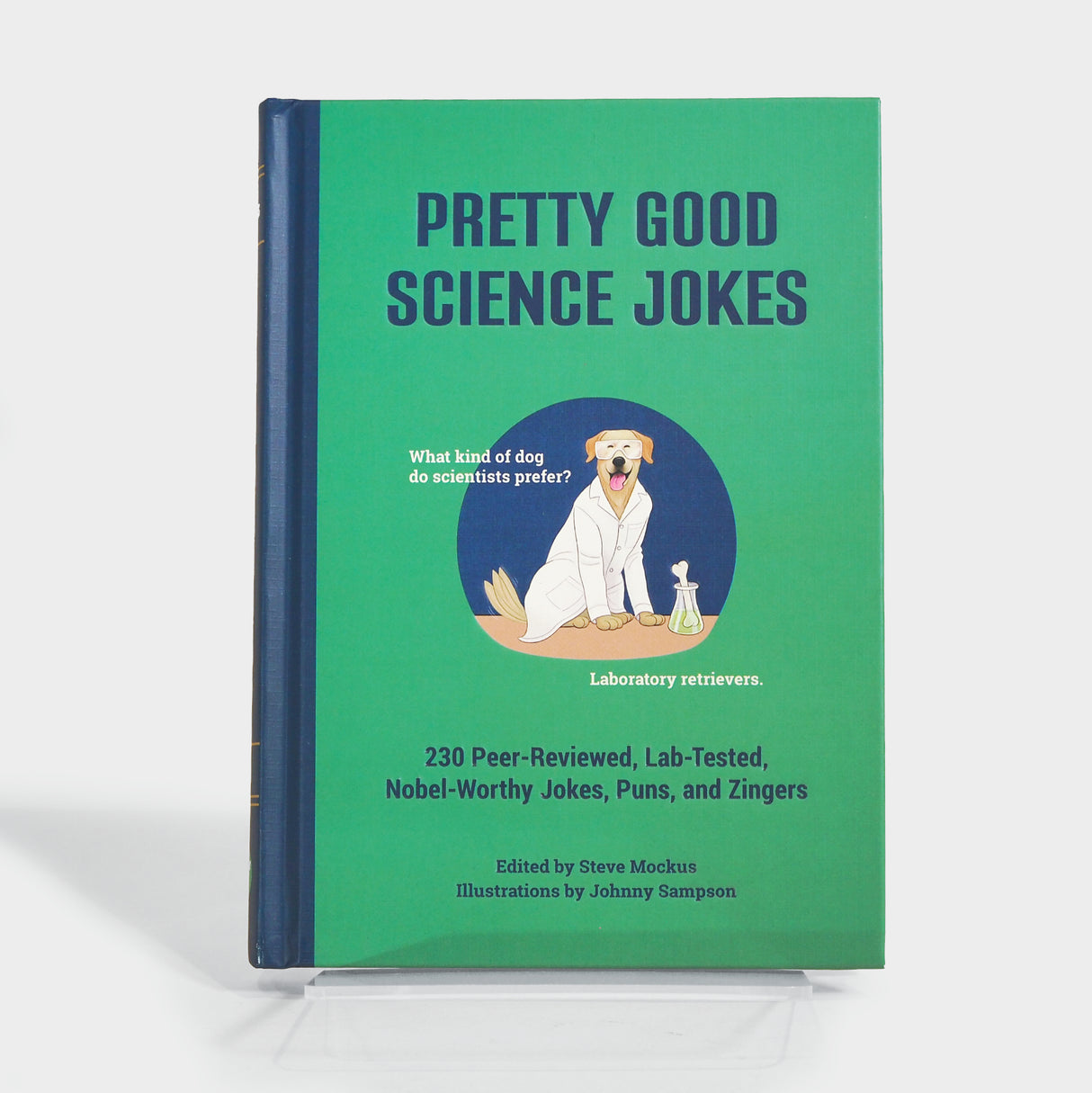 Pretty Good Science Jokes: 230 Peer-Reviewed, Lab-Tested, Nobel-Worthy Jokes, Puns, and Zingers
