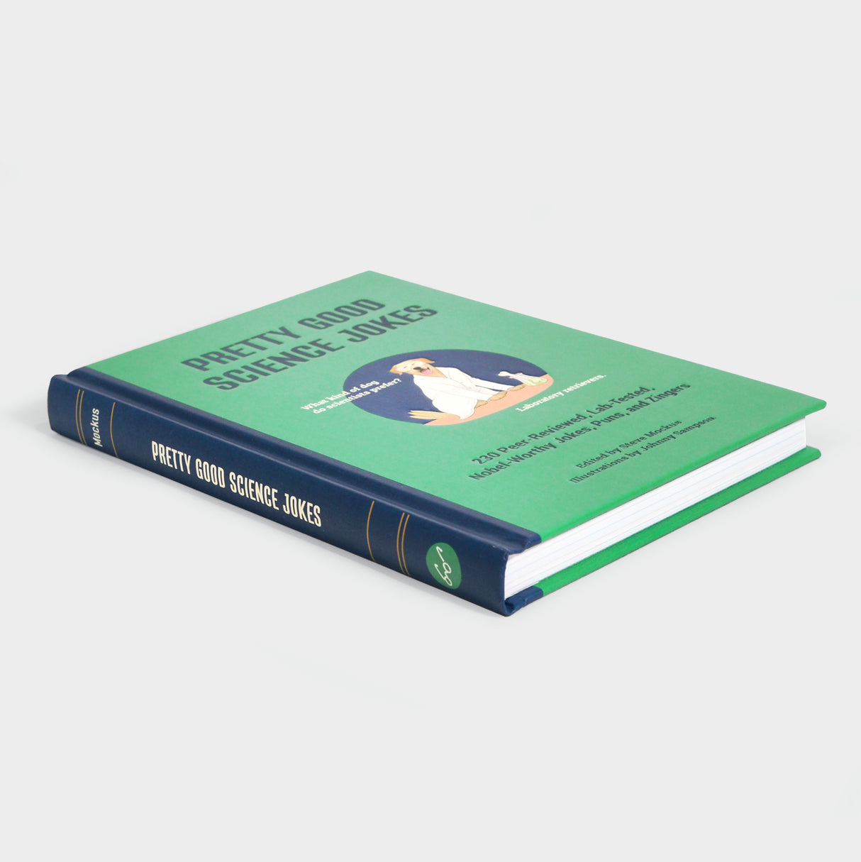 Pretty Good Science Jokes: 230 Peer-Reviewed, Lab-Tested, Nobel-Worthy Jokes, Puns, and Zingers