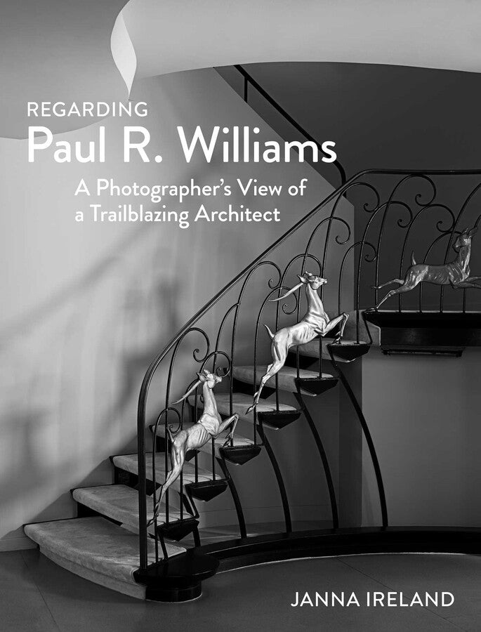 Regarding Paul R. Williams: A Photographer’s View of a Trailblazing Architect (Expanded Edition)