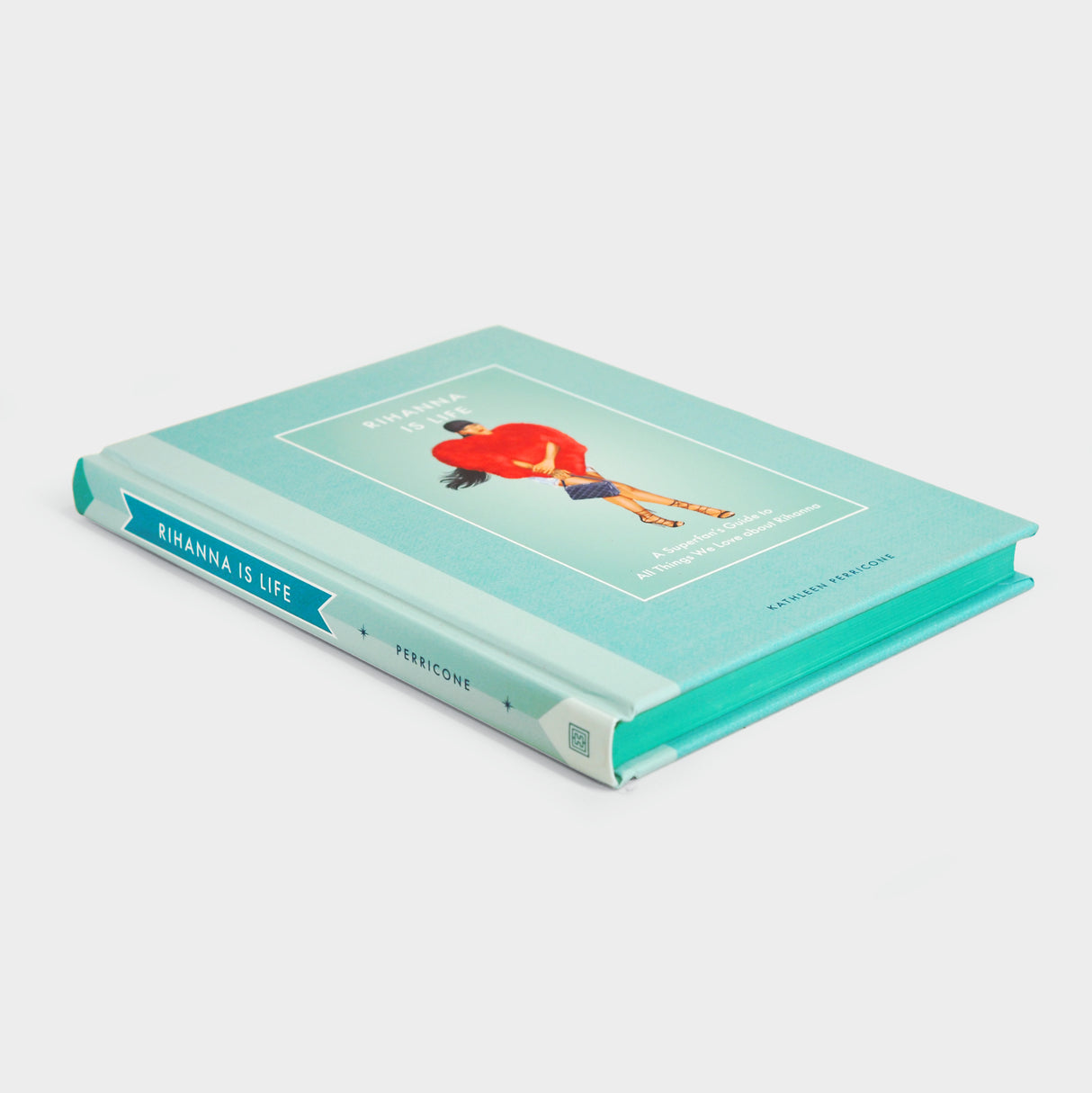 Rihanna Is Life: A Superfan’s Guide to All Things We Love about Rihanna