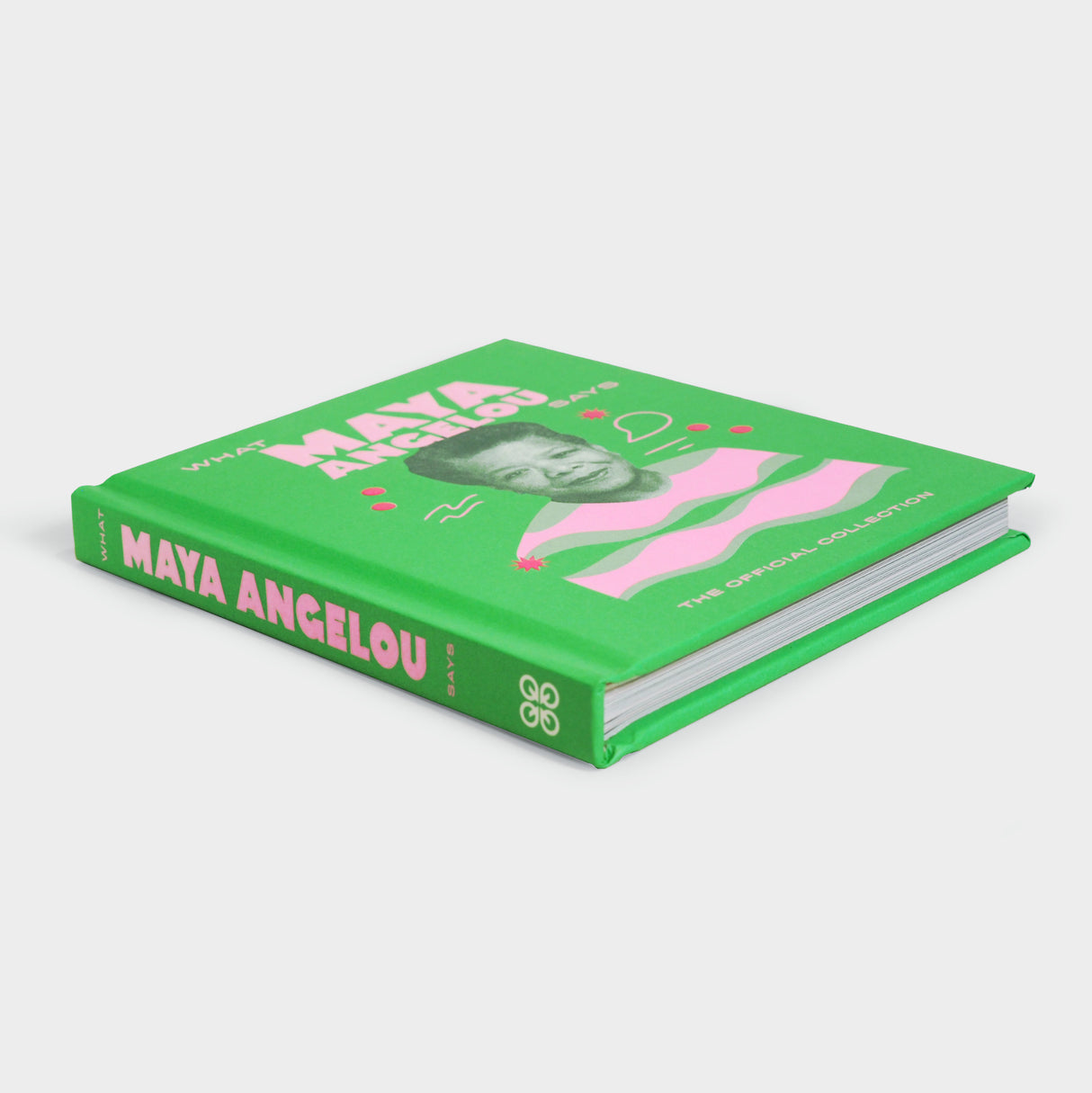 What Maya Angelou Says: The Official Collection