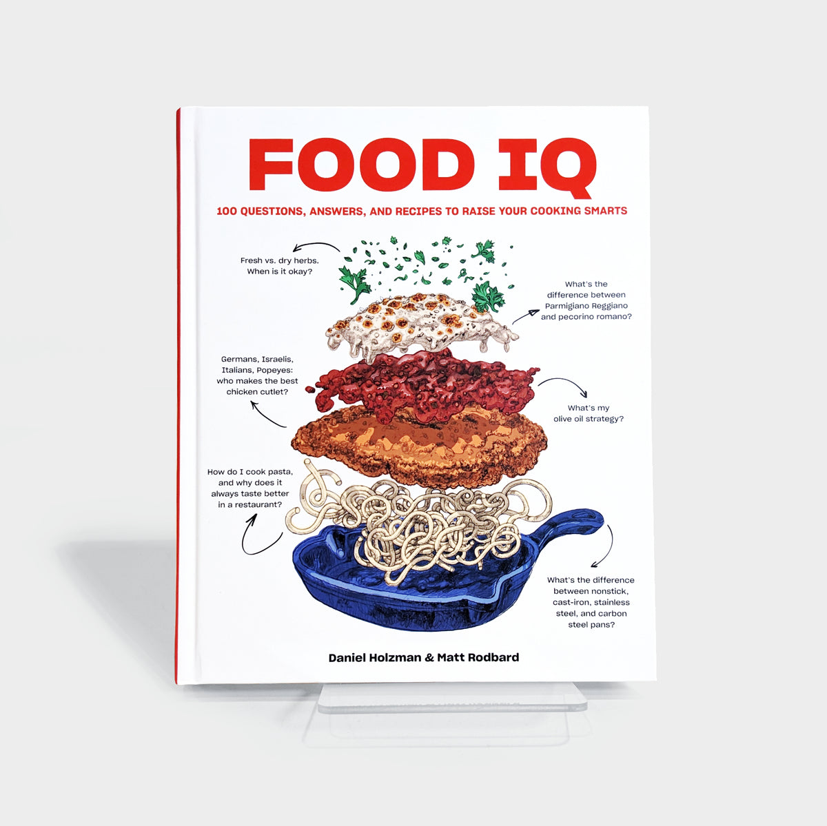 Food IQ: 100 Questions, Answers, and Recipes to Raise Your Cooking Smarts