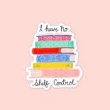 I Have No Shelf Control Book Stack Sticker