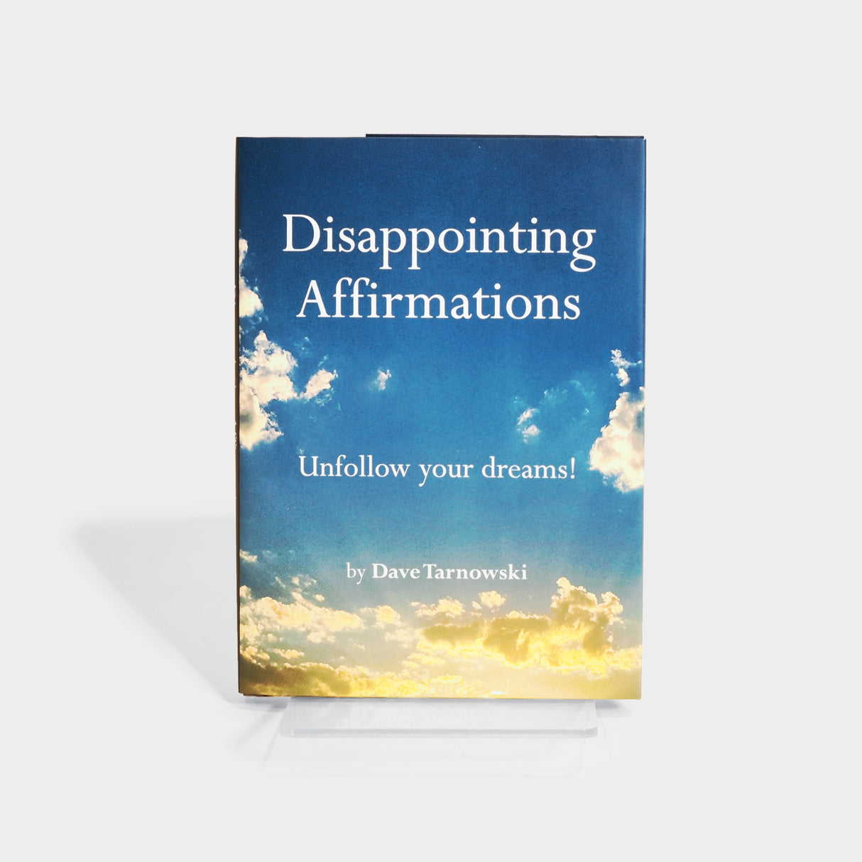 Disappointing Affirmations by Dave Tarnowski