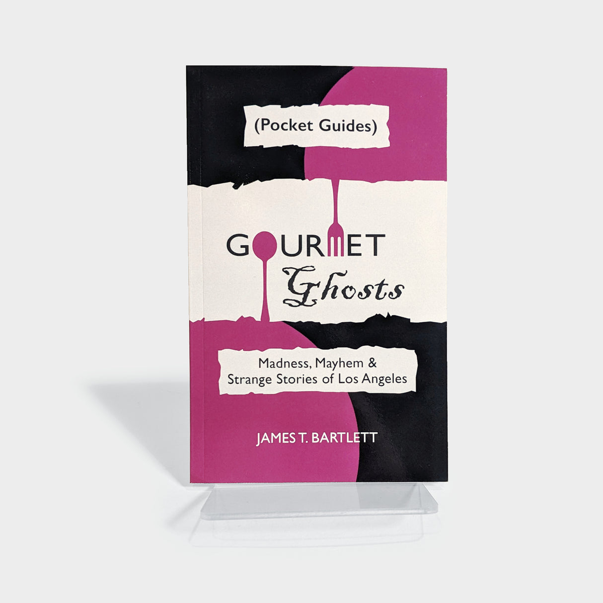 Gourmet Ghosts: Madness, Mayhem & Strange Stories of Los Angeles (Pocket Guide)