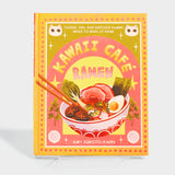 Kawaii Café Ramen: Classic, Fun, and Delicious Ramen Meals to Make at Home