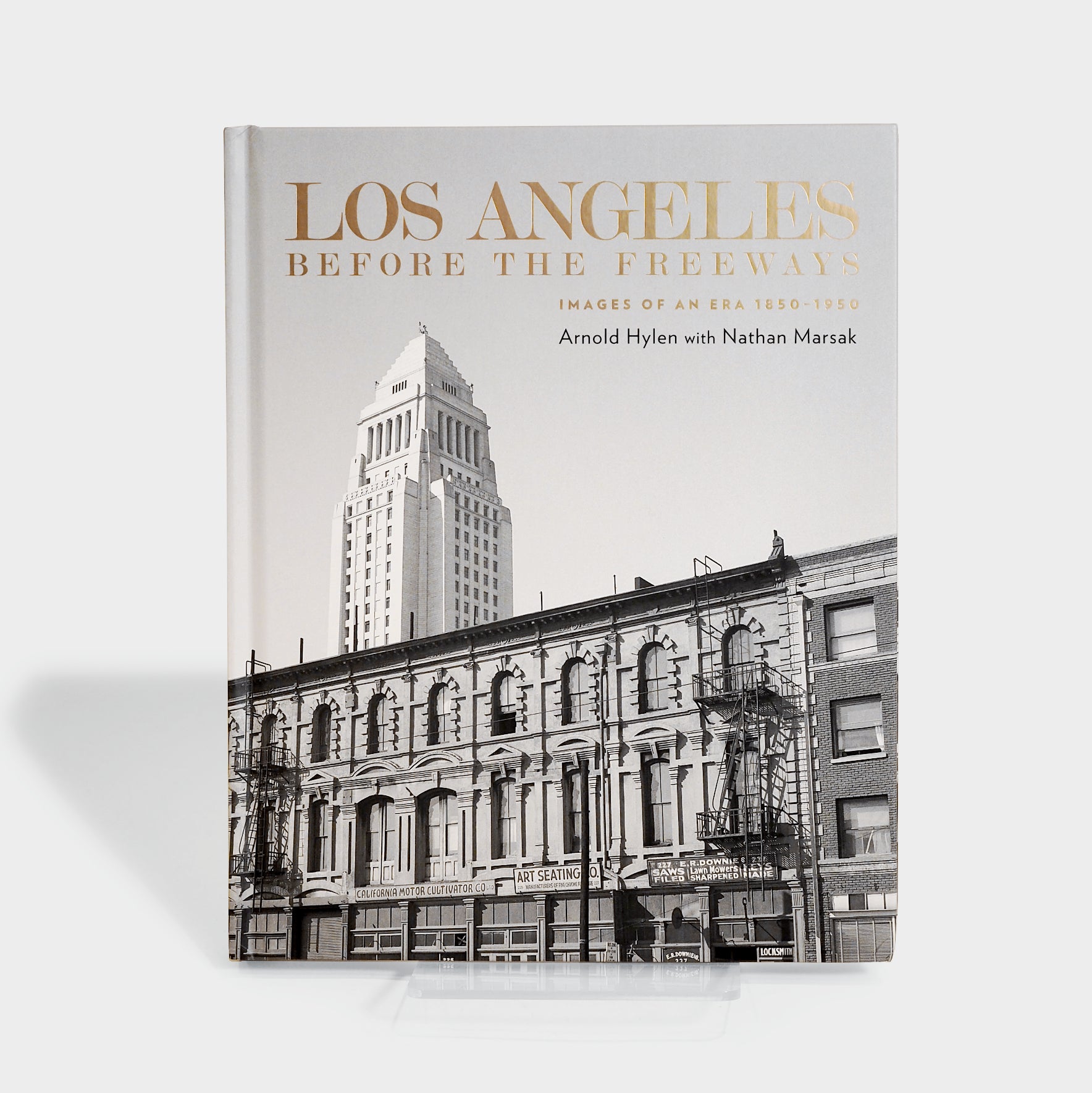 Los Angeles Before the Freeways: Images of an Era 1850–1950 – The