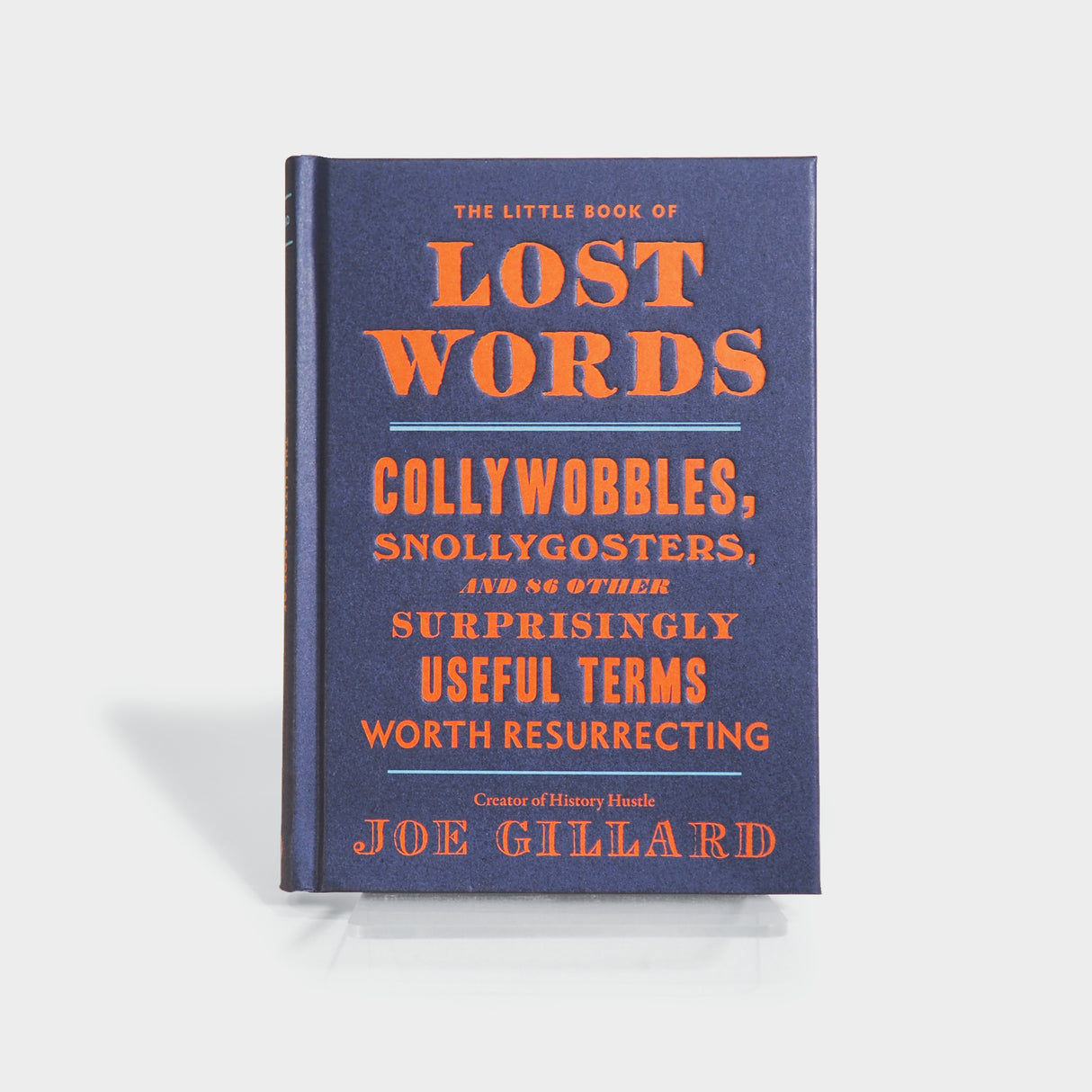 The Little Book of Lost Words: Collywobbles, Snollygosters, and 86 Other Surprisingly Useful Terms Worth Resurrecting