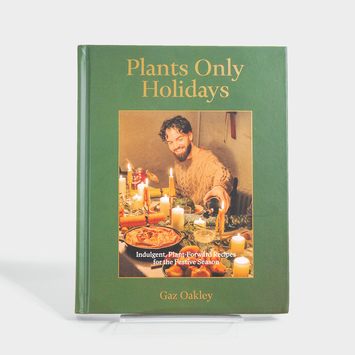 Plants Only Holidays: Indulgent, Plant-Forward Recipes for the Festive Season