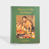 Plants Only Holidays: Indulgent, Plant-Forward Recipes for the Festive Season