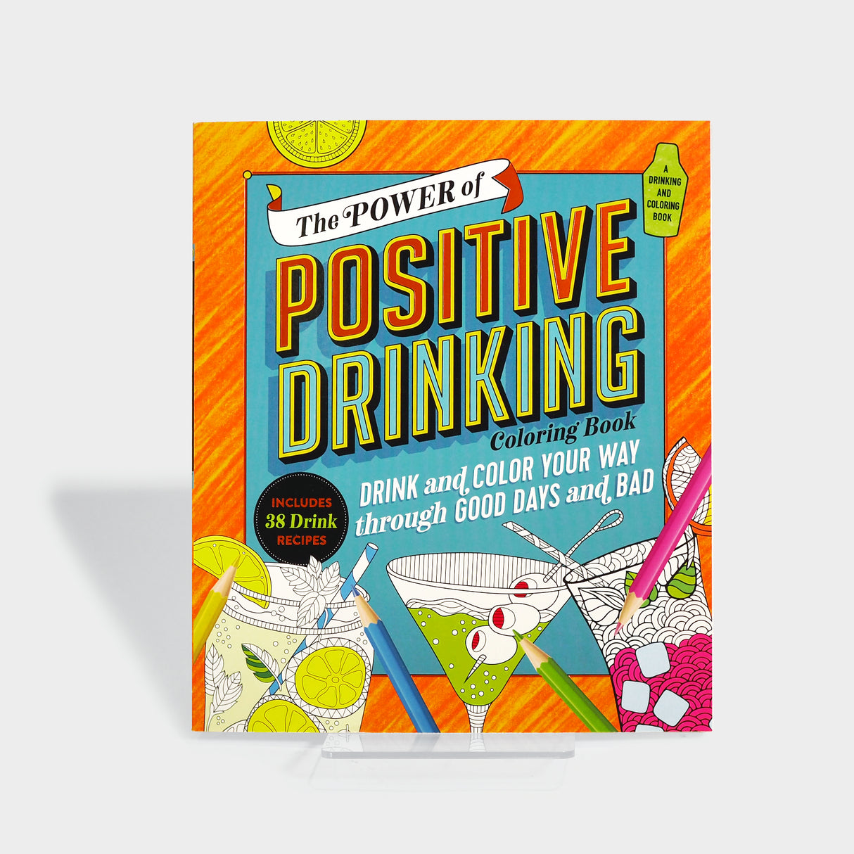 The Power of Positive Drinking Coloring and Cocktail Book