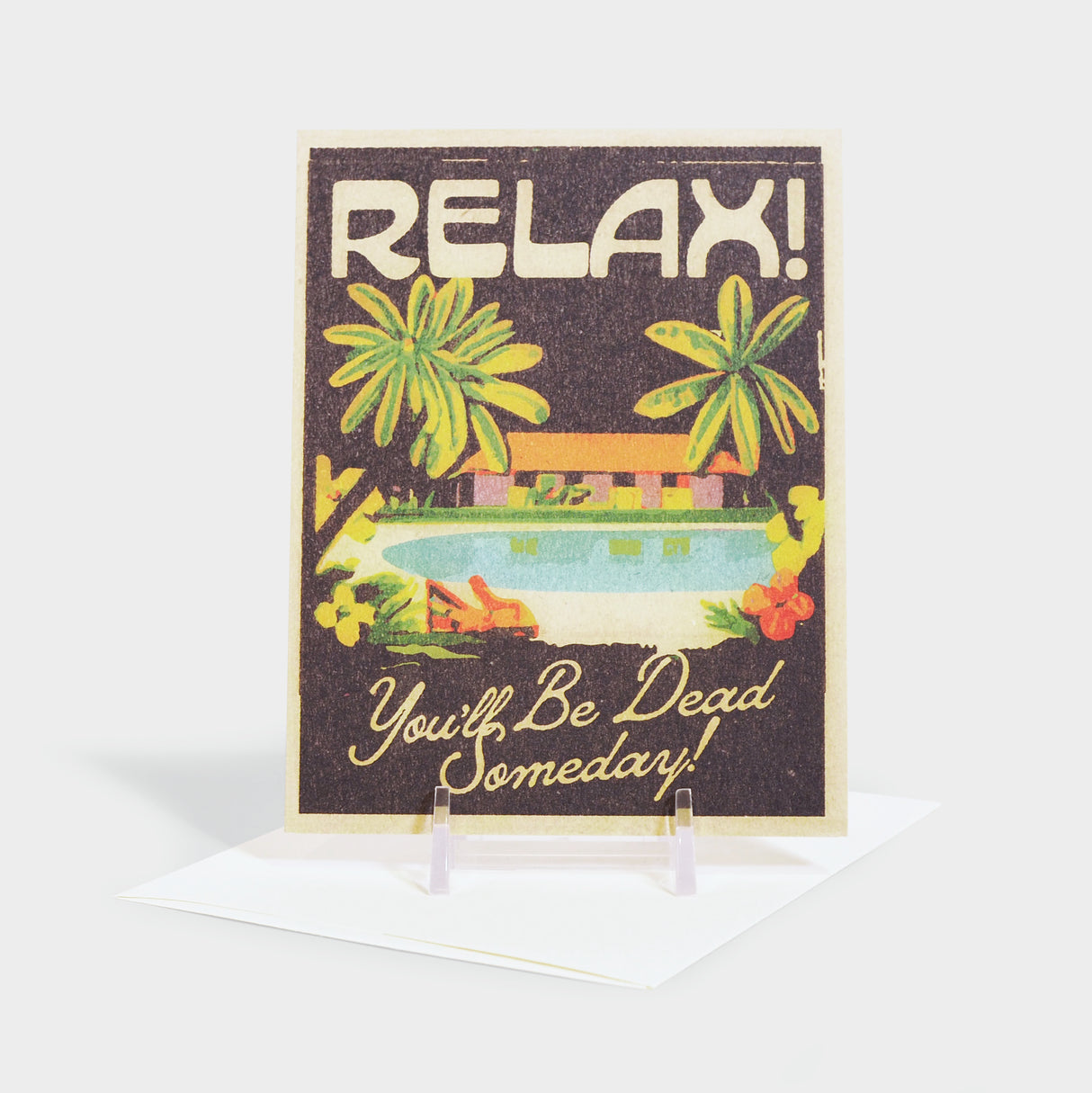 You'll Be Dead Encouragement Greeting Card
