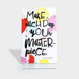 Make Each Day Your Masterpiece Write Now Journal